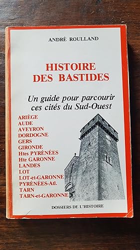 Seller image for Histoire des Bastides, un guide pour parcourir ces cits du Sud-Ouest for sale by AHA BOOKS