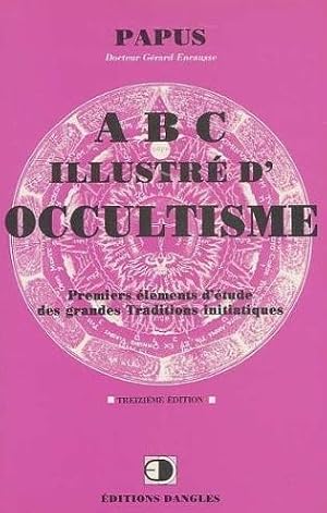 Seller image for ABC illustr d'occultisme - Premiers lments d'tudes des grandes traditions initiatiques - for sale by Le Petit Livraire