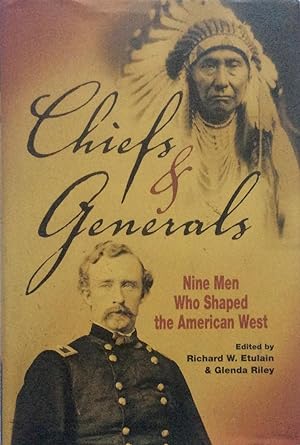 Bild des Verkufers fr Chiefs and Generals: Nine Men Who Shaped the American West zum Verkauf von Jay's Basement Books