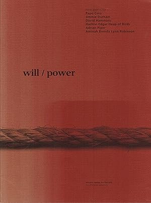 Immagine del venditore per Will/Power: New Works by Papo Colo, Jimmie Durham, David Hammons, Hachivi Edgar Heap of Birds, Adrian Piper, Aminah Brenda Lynn Robinson. venduto da Paule Leon Bisson-Millet