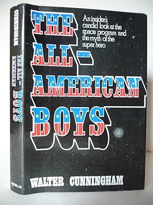 Seller image for The All-American Boys: An Insider's Candid Look at the Space Program and the Myth of the Super Hero, (Inscribed by the author) for sale by ARABESQUE BOOKS