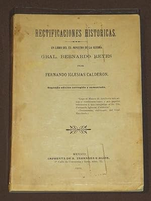 Imagen del vendedor de Rectificaciones Histricas Un Libro Del Ex - Ministro De La Guerra Gral. Bernardo Reyes a la venta por Librera Urbe