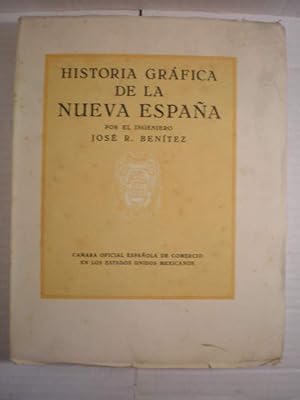 Imagen del vendedor de Historia grfica de la Nueva Espaa por el Ingeniero Jos R. Bentez a la venta por Librera Antonio Azorn