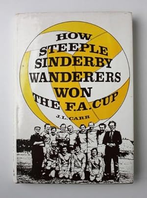 Immagine del venditore per How Steeple Sinderby Wanderers Won The F.A. Cup venduto da Vortex Books