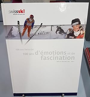 100 ans d'émotions et de fascination. Swiss-ski annuaire 2000-2004