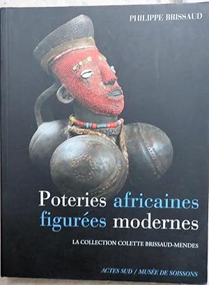 Poteries africaines figurées modernes : La collection Colette Brissaud-Mendes