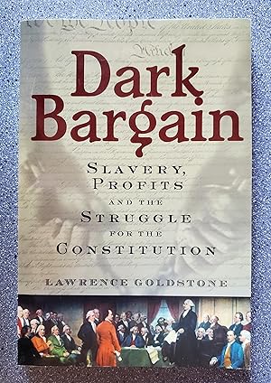 Dark Bargain: Slavery, Profits, and the Struggle for the Constitution