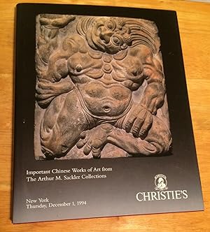 Important Chinese Works of Art from The Arthur M. Sackler Collections. Thursday, December 1, 1994...
