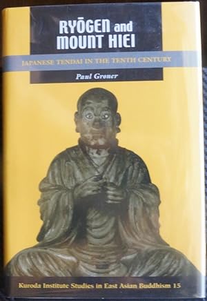 Ryogen and Mount Hiei: Japanese Tendai in the Tenth Century (Studies in East Asian Buddhism)