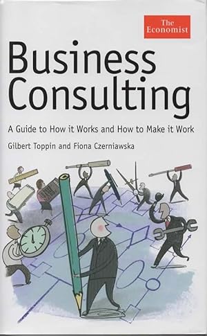 Seller image for Business Consulting: A Guide To How It Works And How To Make It Work for sale by Save The Last Book For Me (IOBA Member)