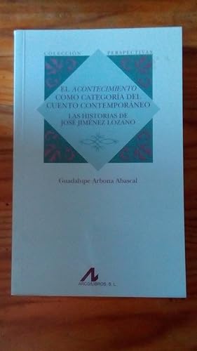 Seller image for ACONTECIMIENTO COMO CATEGORIA DEL CUENTO CONTEMPORANEO, EL - LAS HISTORIAS DE JOSE JIMENEZ LOZANO for sale by Libreria Bibliomania