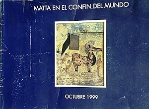 Matta en el confín del mundo. Presentación Milenko Mihovilovic O. Textos Bernardo Aedo y Albert D...