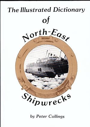 The Illustrated Dictionary of North-East Shipwrecks