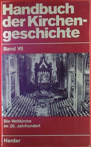 Bild des Verkufers fr Handbuch der Kirchengeschichte, BAND VII: Die Weltkirche im 20. Jahrhundert zum Verkauf von biblion2