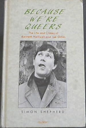 Immagine del venditore per Because Were Queers The Life and Times of Kenneth Halliwell and Joe Orton venduto da Chapter 1