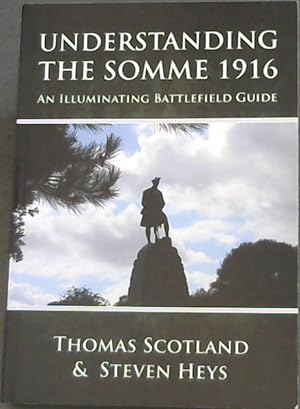 Bild des Verkufers fr Understanding the Somme 1916: An Illuminating Battlefield Guide zum Verkauf von Chapter 1