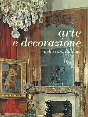 Seller image for Arte e decorazione nella casa italiana for sale by Librodifaccia