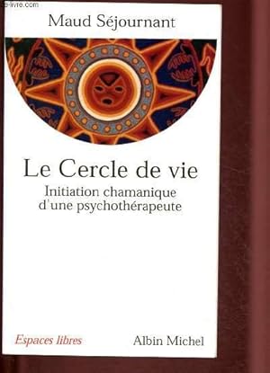 Image du vendeur pour LE CERCLE DE VIE : INITIATION CHAMANIQUE D'UNE PSYCHOTHERAPEUTE mis en vente par Le-Livre