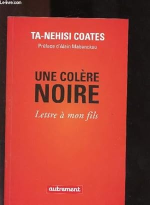 Image du vendeur pour UNE COLERE NOIRE - LETTRE A MON FILS mis en vente par Le-Livre