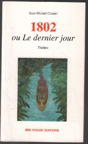 1802 ou le dernier jour ( tragi-poétrie en cinq actes)