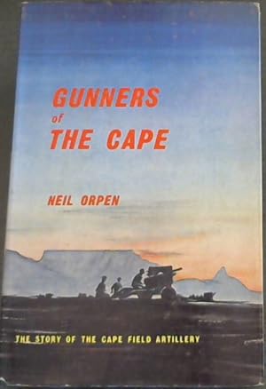 Bild des Verkufers fr Gunners of the Cape : The Story of the Cape Field Artillery zum Verkauf von Chapter 1