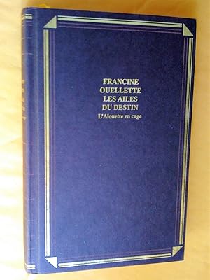 Imagen del vendedor de Les Ailes du Destin: L'Alouette en cage a la venta por Claudine Bouvier