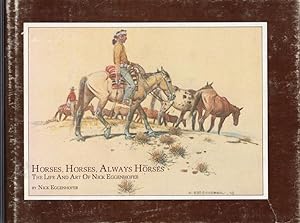 Immagine del venditore per HORSES, HORSES, ALWAYS HORSES: THE LIFE AND ART OF NICK EGGENHOFER venduto da BUCKINGHAM BOOKS, ABAA, ILAB, IOBA