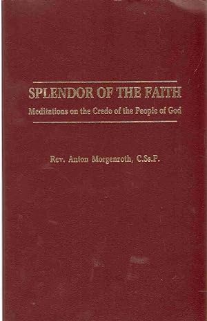 Seller image for SPLENDOR OF THE FAITH Meditations on the Credo of the People of God for sale by The Avocado Pit