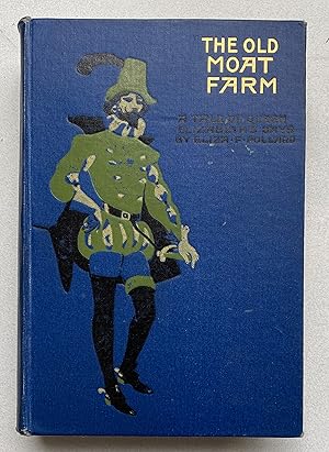 Seller image for Old Moat Farm : a Tale of Queen Elizabeth's Days for sale by Light and Shadow Books