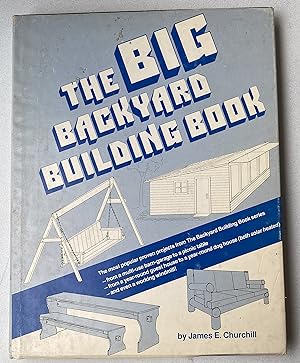 Bild des Verkufers fr Big Backyard Building Book : Being the Best of Backyard Building Books 1 and 2 zum Verkauf von Light and Shadow Books