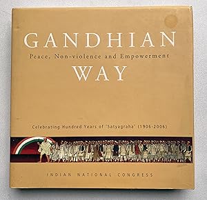Image du vendeur pour Gandhian Way : Peace, Non-Violence and Empowerment : Celebrating Hundred Years of 'Satyagraha (1906 - 2006) mis en vente par Light and Shadow Books