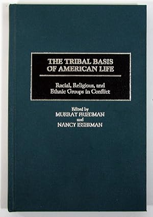 Immagine del venditore per Tribal Basis of American Life : Racial, Religious, and Ethnic Groups in Conflict venduto da Light and Shadow Books