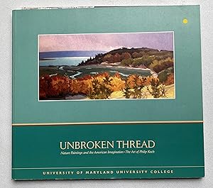 Immagine del venditore per Unbroken Thread : Nature Paintings and the American Imagination venduto da Light and Shadow Books