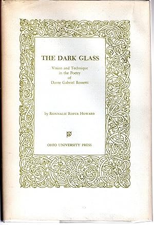 Immagine del venditore per The Dark Glass: Vision and Technique in the Poetry of Dante Gabriel Rossetti. venduto da Dorley House Books, Inc.