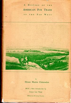 Bild des Verkufers fr The American Fur Trade of the Far West: A History of the Pineer Trading Posts and Early Fur Companies of the Missouri Valley and the Rocky Mountains. (Volume 1) [cover title: History of the American Fur Trade] zum Verkauf von Dorley House Books, Inc.