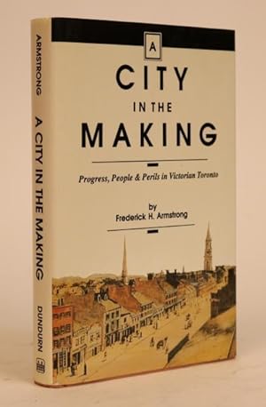 Immagine del venditore per A City in the Making: Progress, People & Perils in Victorian Toronto venduto da Minotavros Books,    ABAC    ILAB