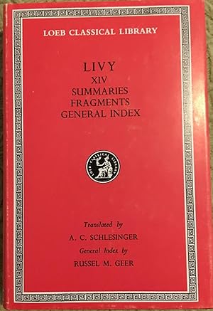 Livy with an English Translation in Fourteen Volumes - XIV: Summaries, Fragments, General Index [...