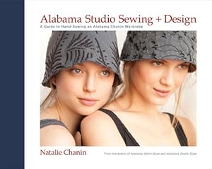 Bild des Verkufers fr Alabama Studio Sewing + Design: A Guide to Hand-Sewing an Alabama Chanin Wardrobe (Hardback or Cased Book) zum Verkauf von BargainBookStores