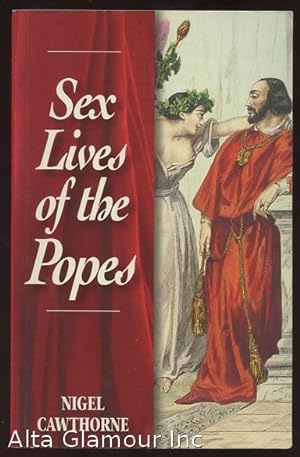 Immagine del venditore per SEX LIVES OF THE POPES; An Irreverent Expose of the Bishops of Rome from St. Peter to the Present Day venduto da Alta-Glamour Inc.