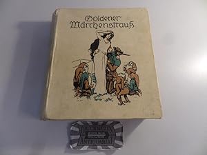 Goldener Märchenstrauß : Kindermärchen der Brüder Grimm, Bechstein und Anderer.