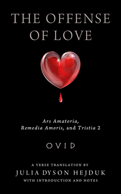 Immagine del venditore per The Offense of Love: Ars Amatoria, Remedia Amoris, and Tristia 2 (Paperback or Softback) venduto da BargainBookStores