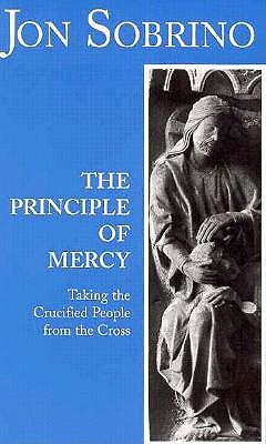 Seller image for The Principle of Mercy: Taking the Crucified People from the Cross (Paperback or Softback) for sale by BargainBookStores