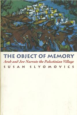 Seller image for The Object of Memory: Arab and Jew Narrate the Palestinian Village (Paperback or Softback) for sale by BargainBookStores