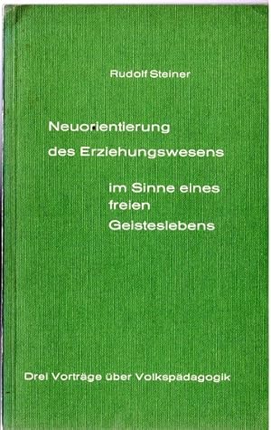 Bild des Verkufers fr Neuorientierung des Erziehungswesens im Sinne eines freien Geisteslebens : 3 Vortr. ber Volkspdagogik. zum Verkauf von Versandantiquariat Sylvia Laue