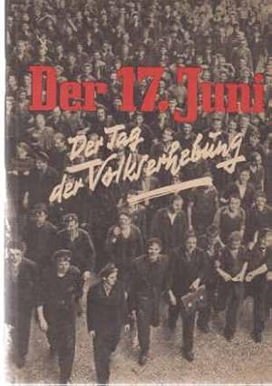 Seller image for Der 17. Juni. Die Volkserhebung in Ostberlin und in der Sowjetzone. for sale by Fundus-Online GbR Borkert Schwarz Zerfa