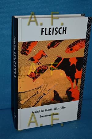 Bild des Verkufers fr Fleisch : Symbol der Macht. Nick Fiddes. Aus dem Engl. von Annemarie Telieps zum Verkauf von Antiquarische Fundgrube e.U.