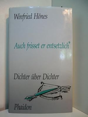 Seller image for Auch frisset er entsetzlich. Dichter ber Dichter for sale by Antiquariat Weber