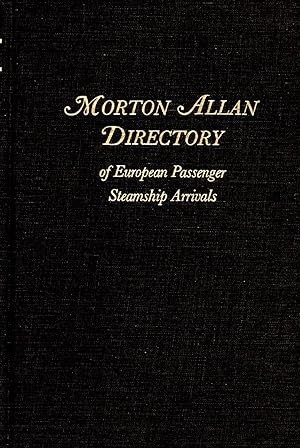 Morton Allan Directory of European Passenger Steamship Arrivals For the Years