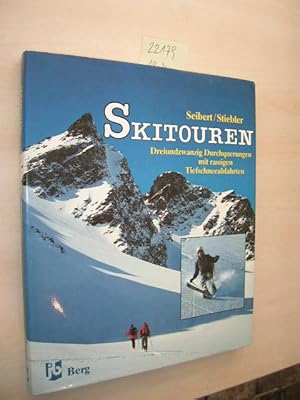 Skitouren. 23 Durchquerungen mit rassigen Tiefschneeabfahrten.