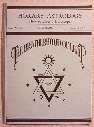 Immagine del venditore per Horary Astrology: How to Erect a Horoscope, Serial No. 86, C. C. Zain, Course VIII-A (The Brotherhood of Light Lessons) venduto da Book Nook